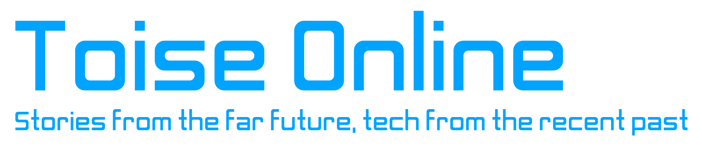 Toise Online Stories from the future, Tech from the recent past
